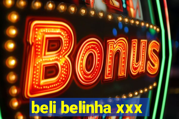 beli belinha xxx